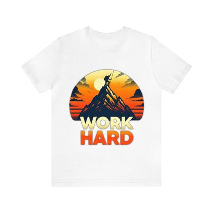 Work Hard Unisex Jersey Short Sleeve Tee