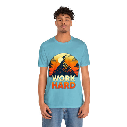 Work Hard Unisex Jersey Short Sleeve Tee