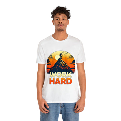 Work Hard Unisex Jersey Short Sleeve Tee