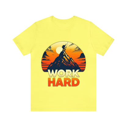 Work Hard Unisex Jersey Short Sleeve Tee